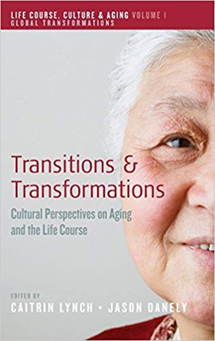 Transitions and Transformations: Cultural Perspectives on Aging and the Life Course